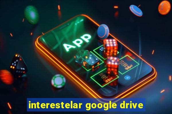 interestelar google drive